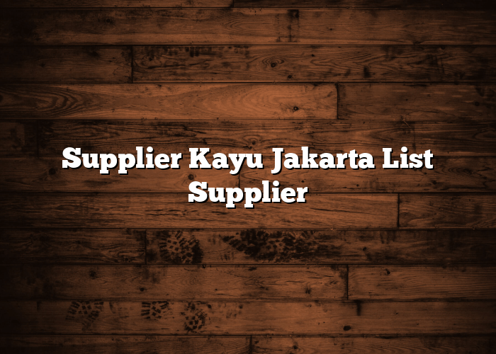 Supplier Kayu Jakarta List Supplier