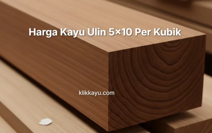 Harga Kayu Ulin 5x10 Per Kubik